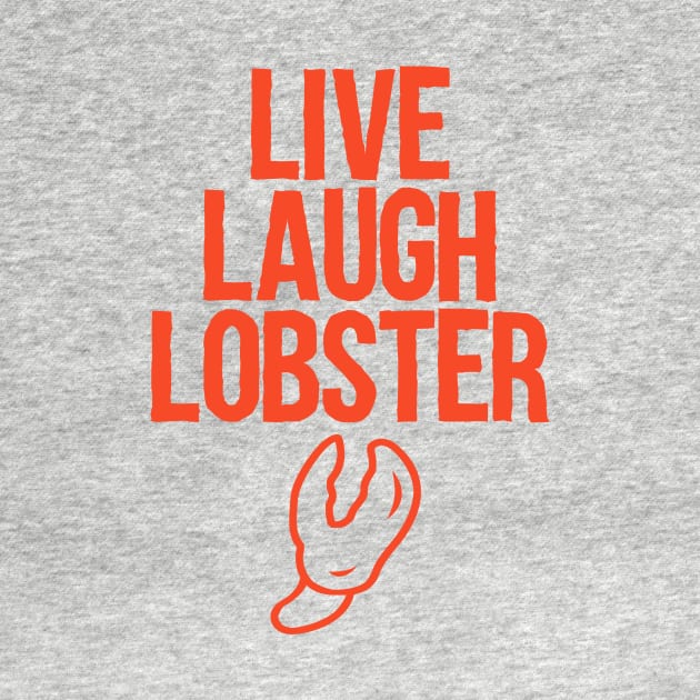 Live Laugh Lobster by PaletteDesigns